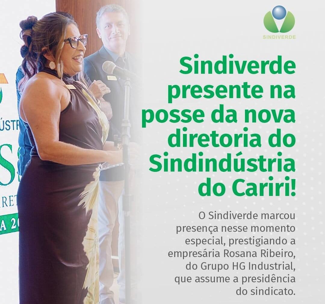 Sindiverde prestigia posse da nova diretoria do Sindindústria do Cariri